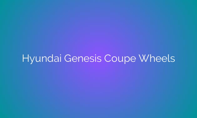 Unleashing The Power: How Hyundai Genesis Coupe Wheels Enhance ...